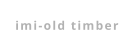 imi-old timber