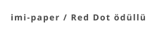 imi-paper / Red Dot ödüllü