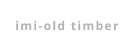 imi-old timber