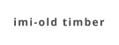 imi-old timber