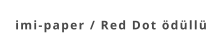 imi-paper / Red Dot ödüllü