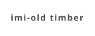 imi-old timber