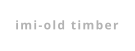 imi-old timber
